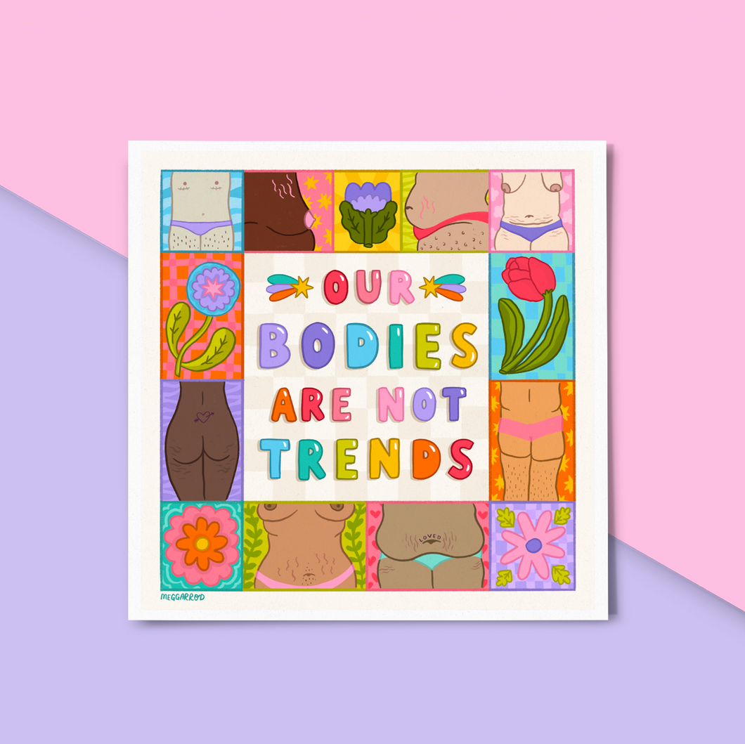 Our Bodies are not Trends Print