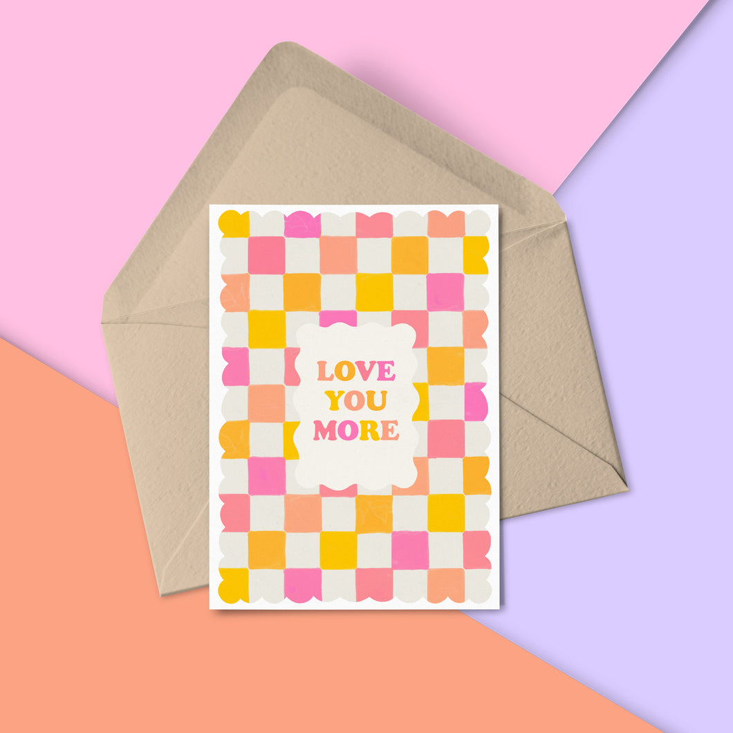 Love You More Greeting Card